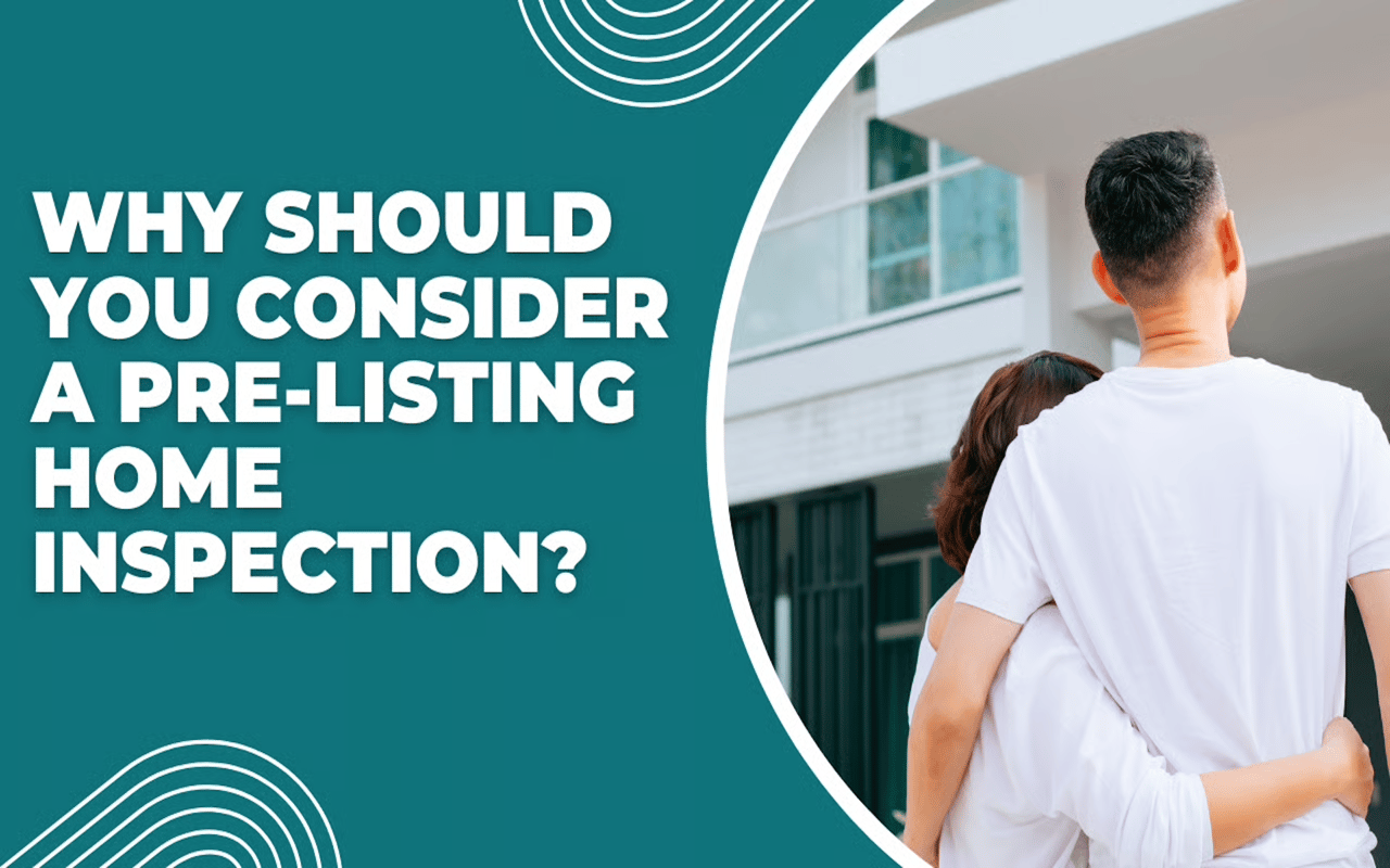 Why Should You Consider A Pre-Listing Home Inspection