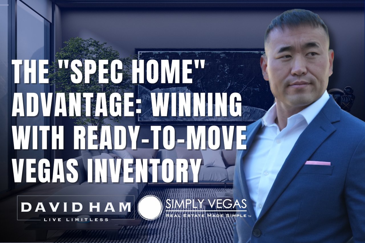 The “Spec Home” Advantage: Winning with Ready-to-Move Vegas Inventory