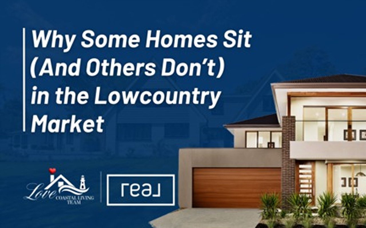 Why Some Homes Sit (And Others Don’t) in the Lowcountry Market