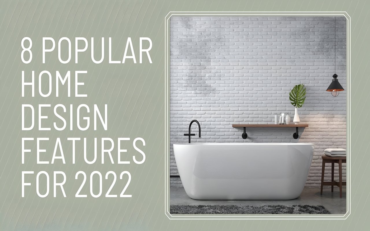 8 Popular Home Design Features for 2022