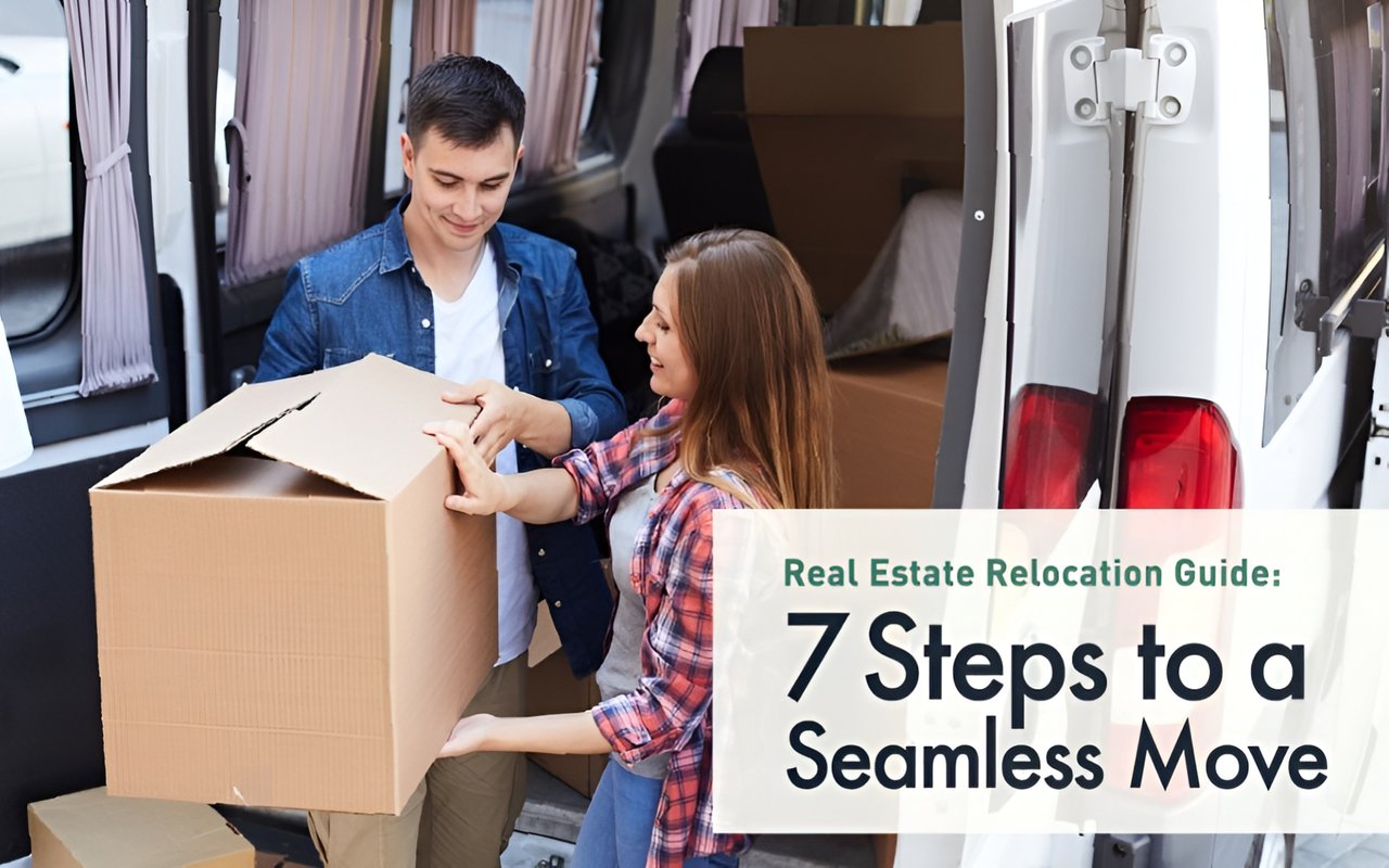 Real Estate Relocation Guide: 7 Steps to a Seamless Move