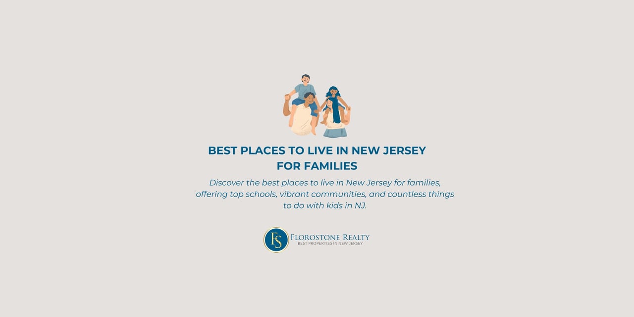 Best Places to Live in New Jersey for Families. Florostone Realty logo with family illustration.
