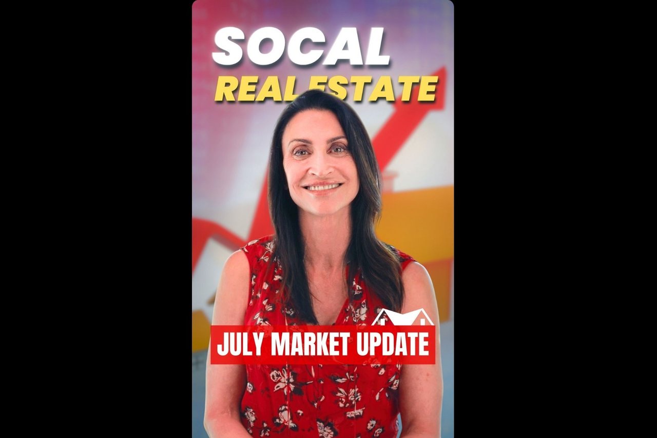 What’s Really Happening in So Cal Real Estate?  July Real Estate Market Update 