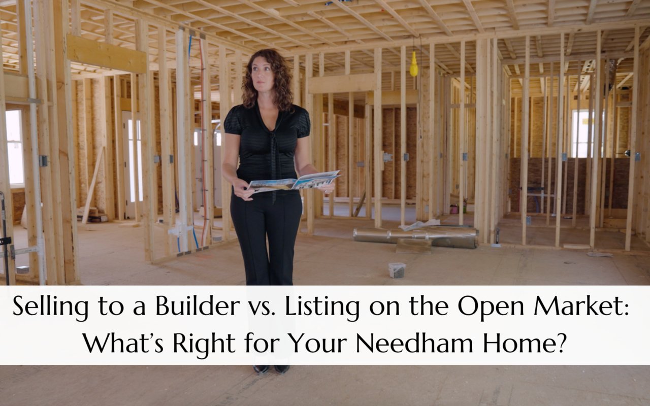 Selling to a Builder vs. Listing on the Open Market: What’s Right for Your Needham Home?