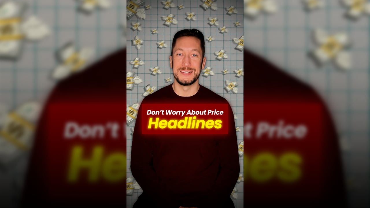Don't Worry About Price Headlines