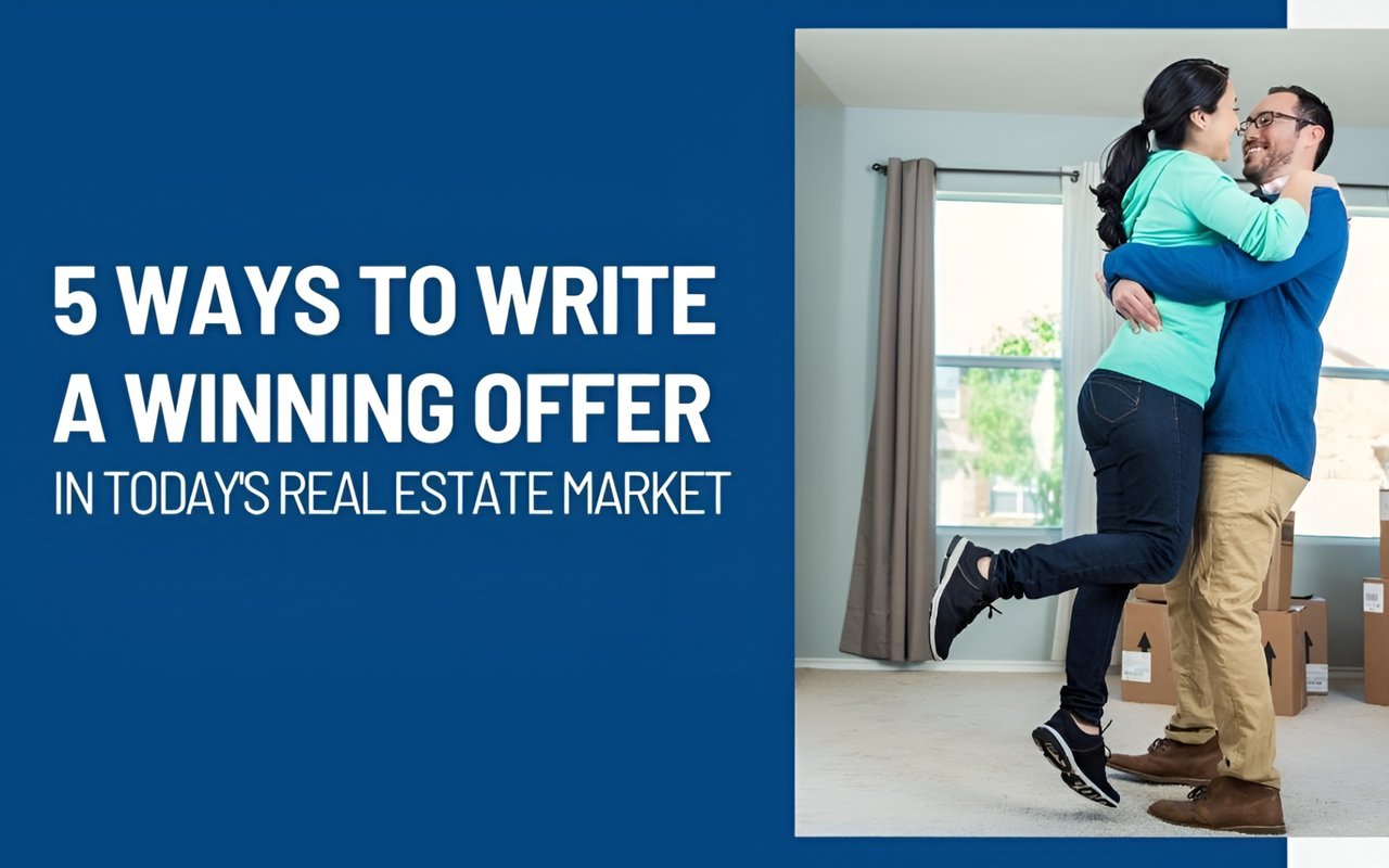 5 Ways to Write a Winning Offer in Today’s Real Estate Market