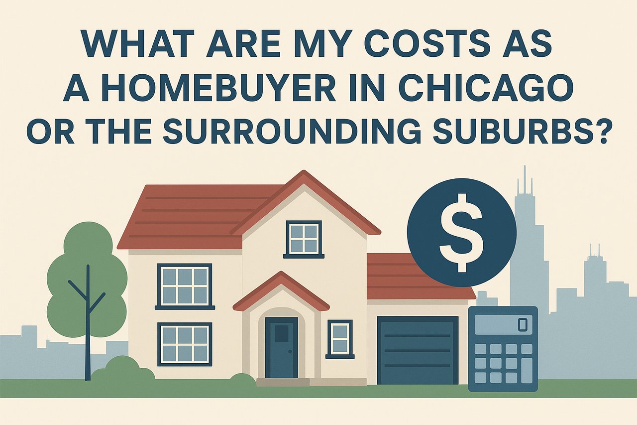 What Are My Costs as a Homebuyer in Chicago or the Surrounding Suburbs?