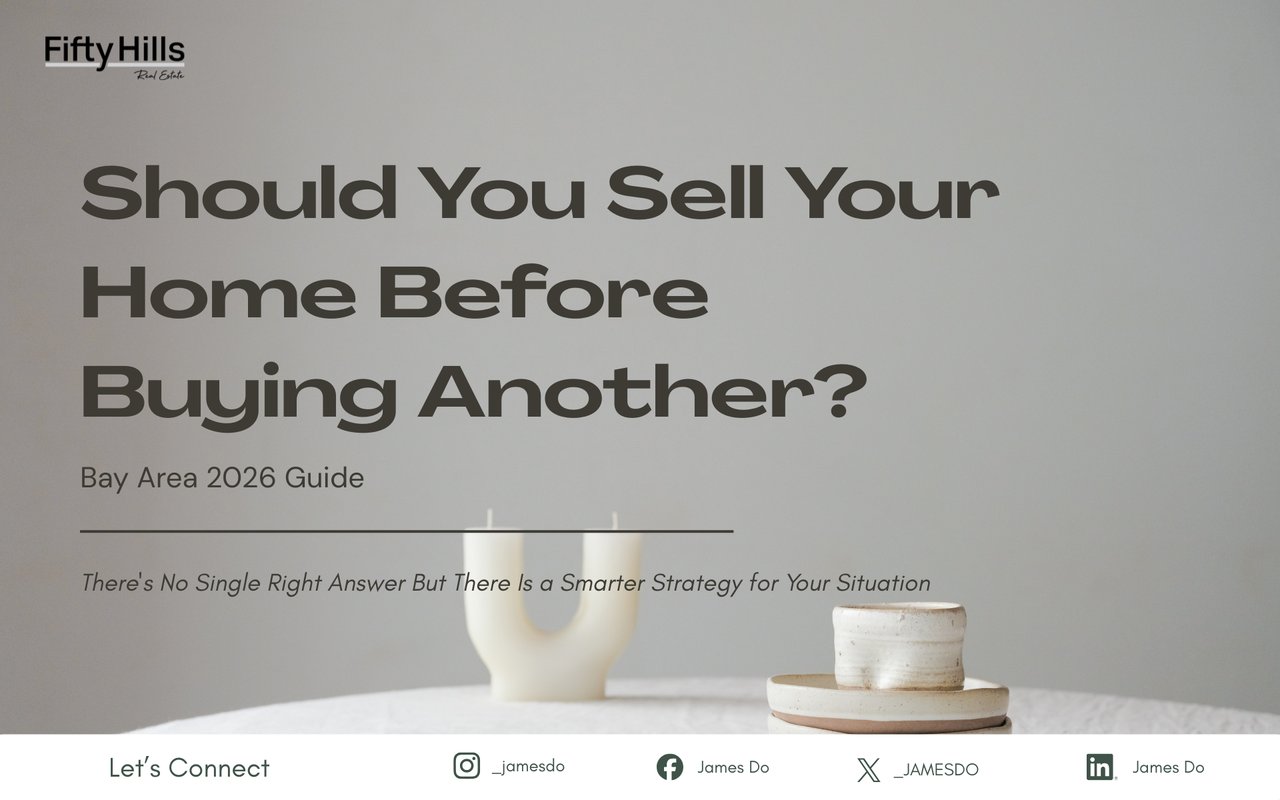 Should You Sell Your Home Before Buying Another? (Bay Area 2026 Guide)