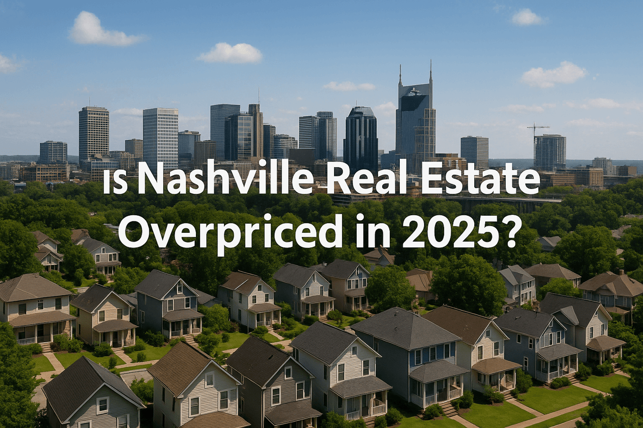 Is Nashville Real Estate Overpriced in 2025? 5 Key Market Insights