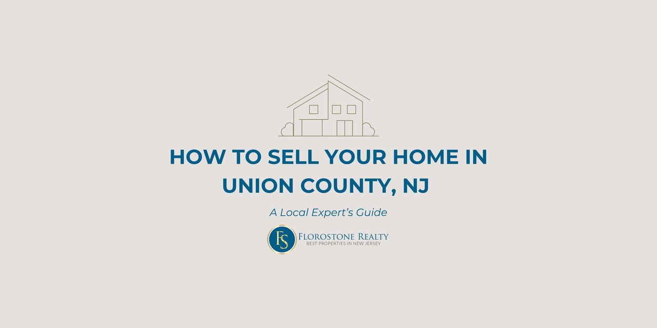 How to Sell Your Home in Union County, NJ: A Local Expert’s Guide – Florostone Realty