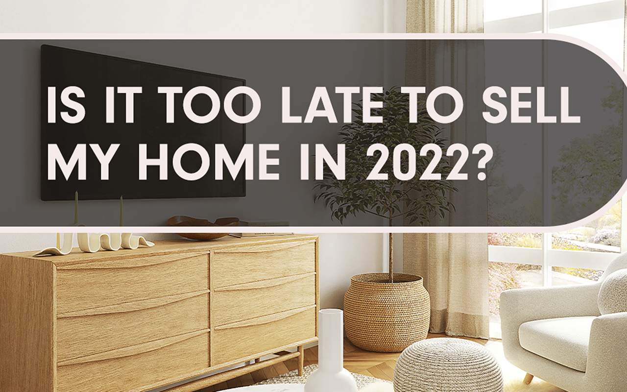 Is It Too Late to Sell My Home in 2022? over a bright living room.