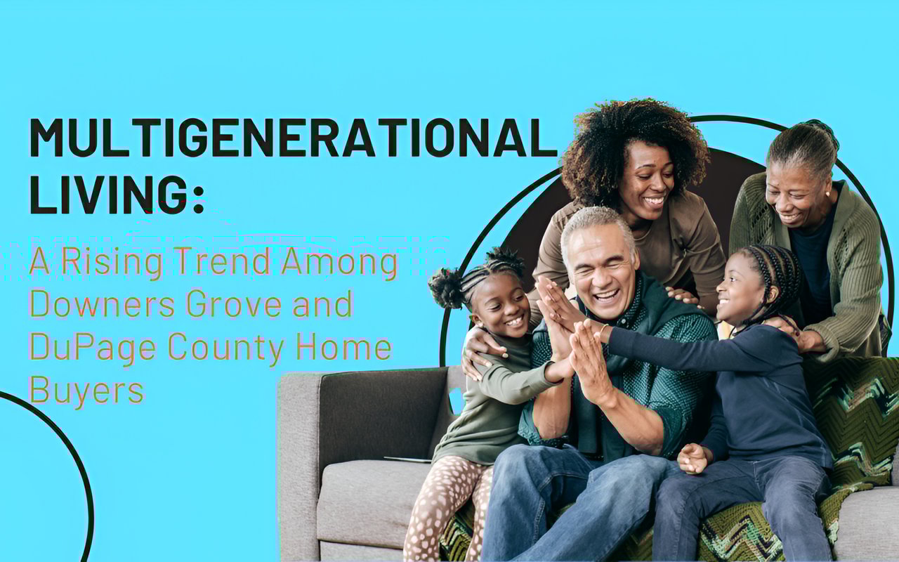 Multigenerational Living: A Rising Trend Among Downers Grove and DuPage County Home Buyers