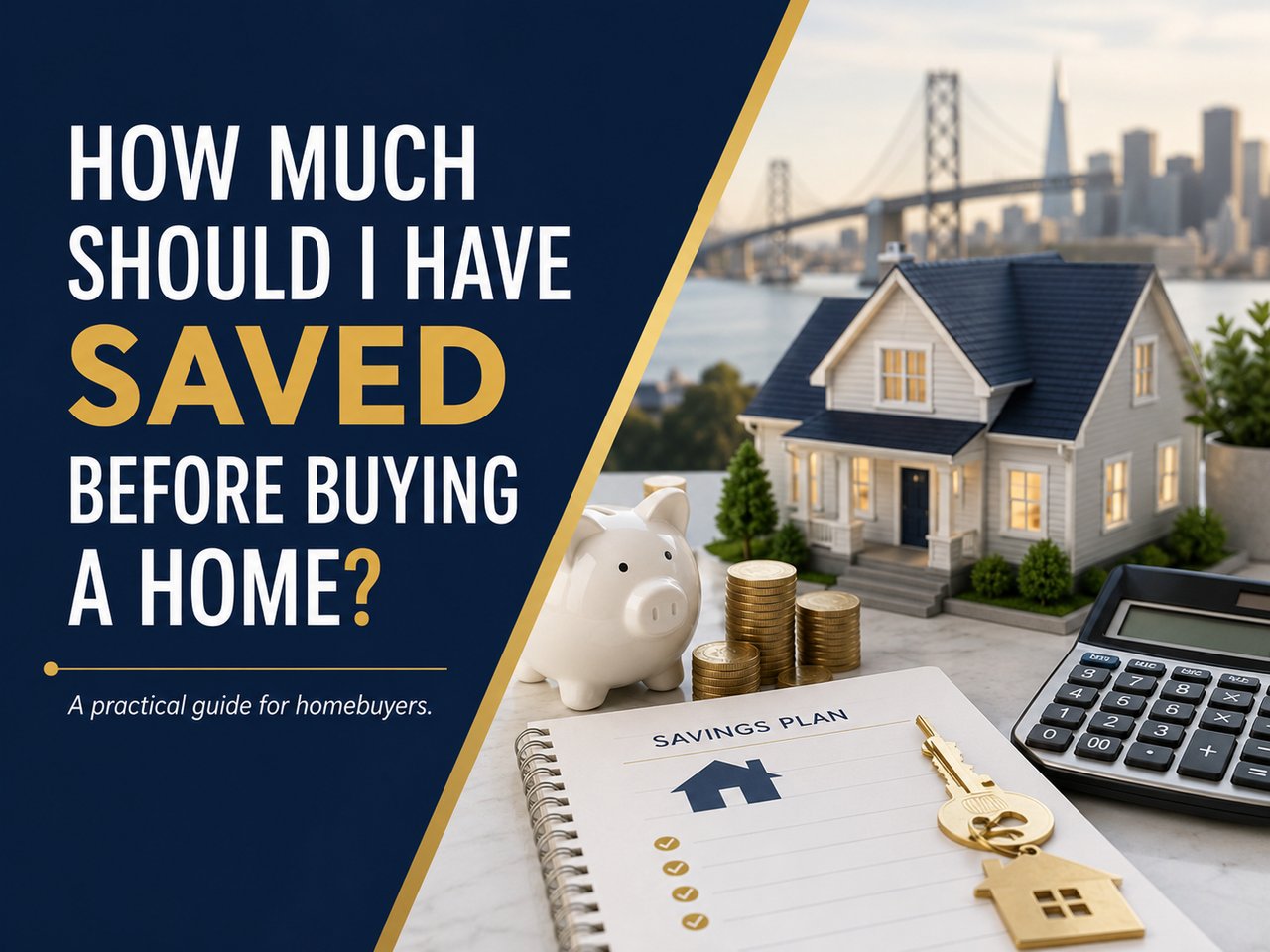 How Much Should I Have Saved Before Buying a Home?