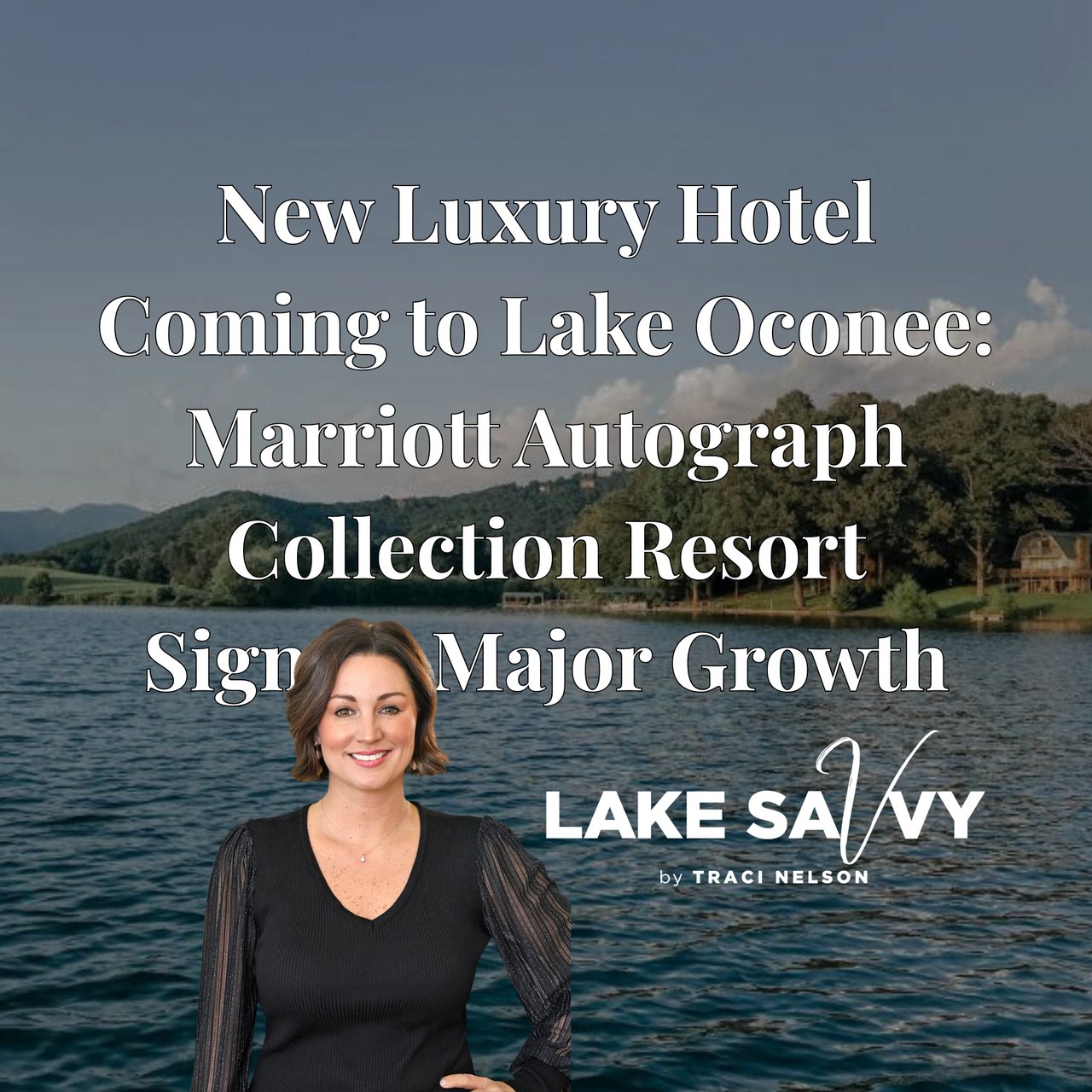 New Luxury Hotel Coming to Lake Oconee: Marriott Autograph Collection Resort Signals Major Growth
