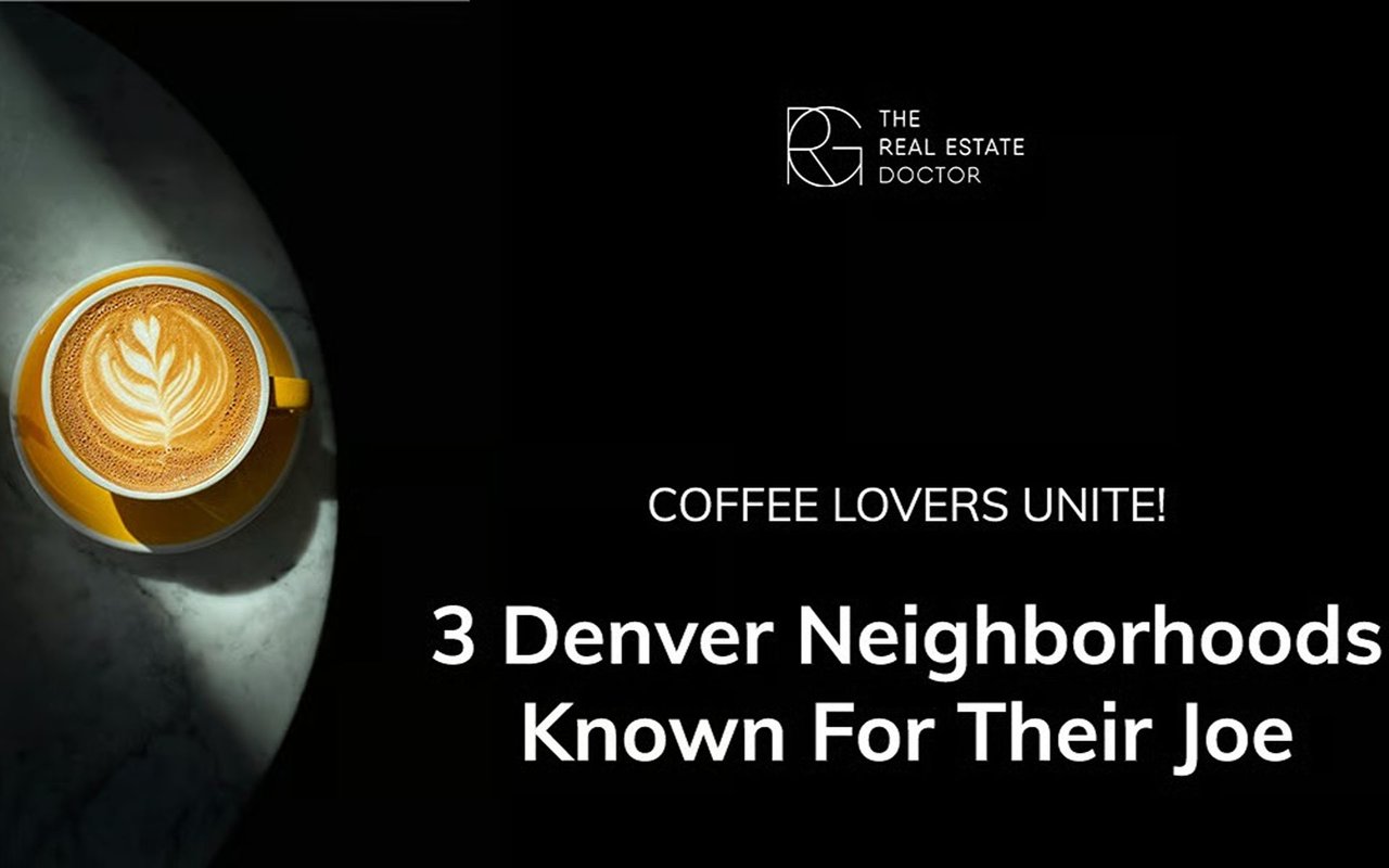 Coffee Lovers Unite! 3 Denver Neighborhoods Known for Their Joe