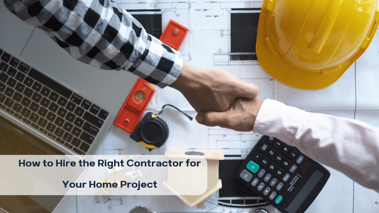 How to Hire the Right Contractor for Your Home Project