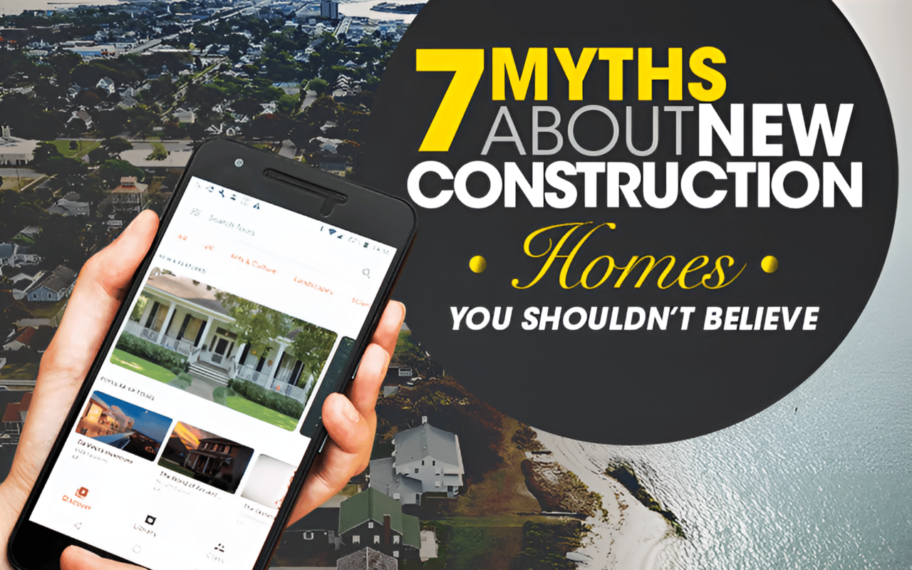 Thinking of Buying A New Construction Home? Here Are 7 Common Myths You Shouldn't Believe