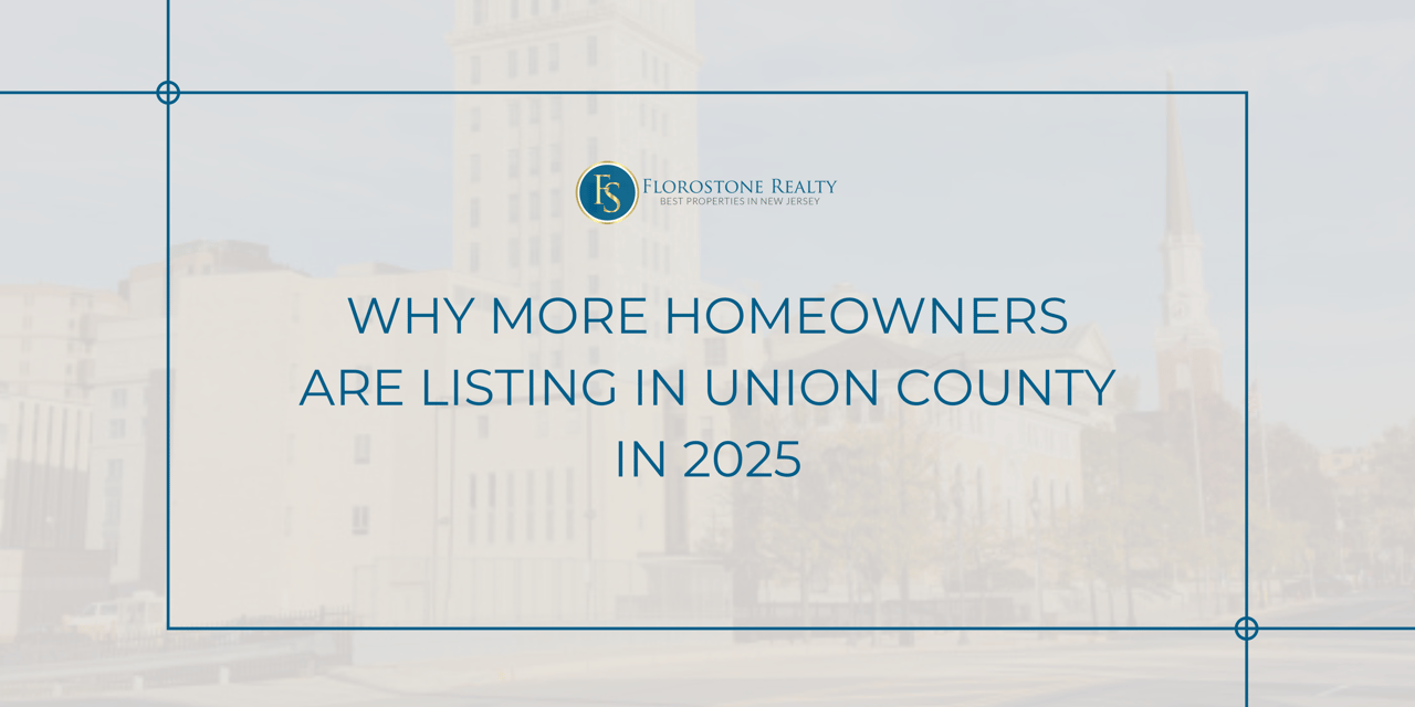 Florostone Realty graphic titled 'Why More Homeowners Are Listing in Union County in 2025' set against a soft backdrop of downtown Union County, New Jersey.