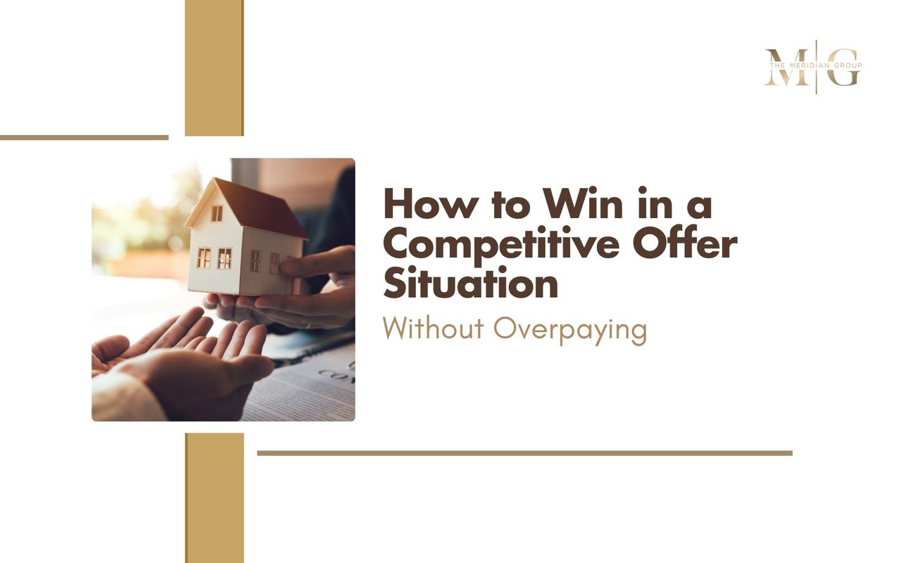 How to Win in a Competitive Offer Situation Without Overpaying