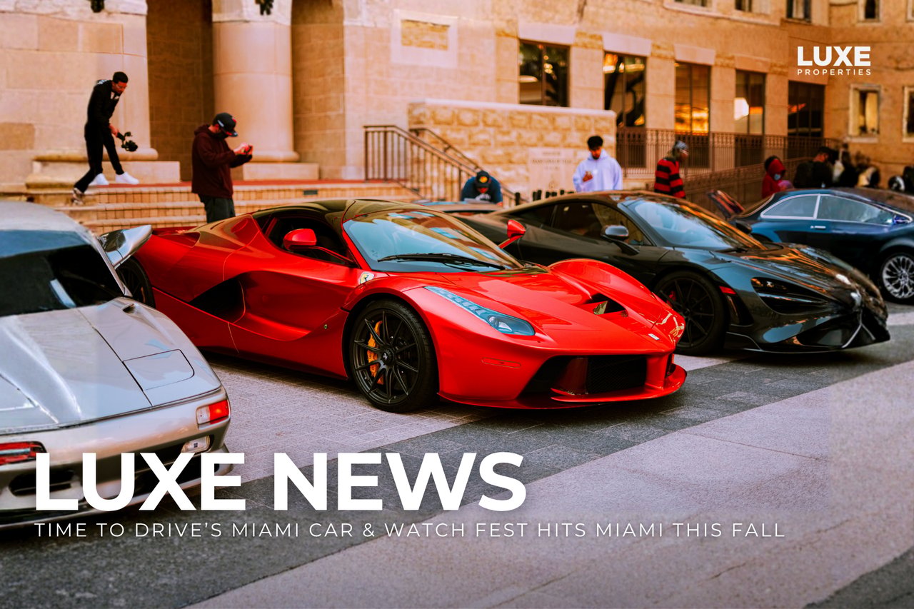LUXE News: TIME TO DRIVE’s Miami Car & Watch Fest Hits Miami This fall