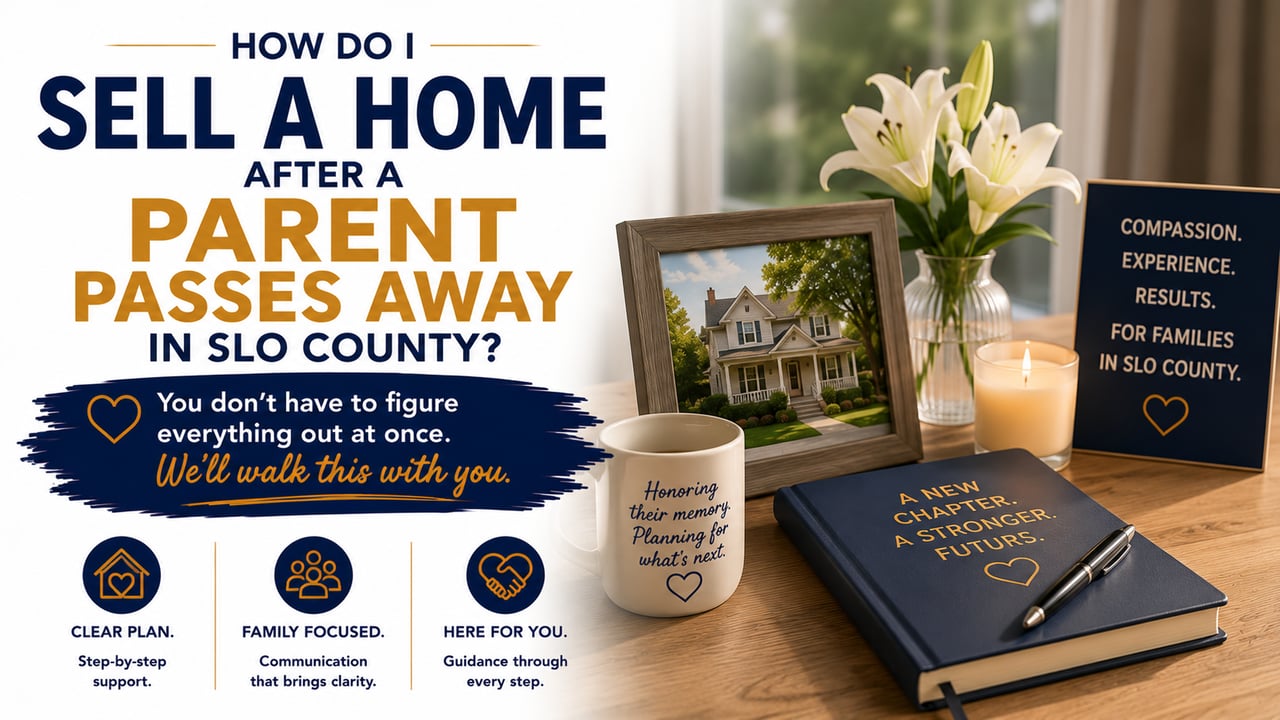How Do I Sell a Home After a Parent Passes Away in SLO County?