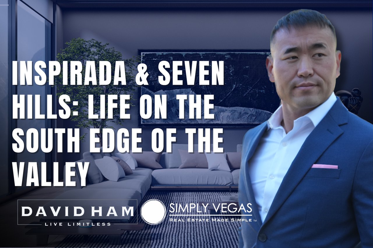 Inspirada & Seven Hills: Life on the South Edge of the Valley — David Ham, Simply Vegas