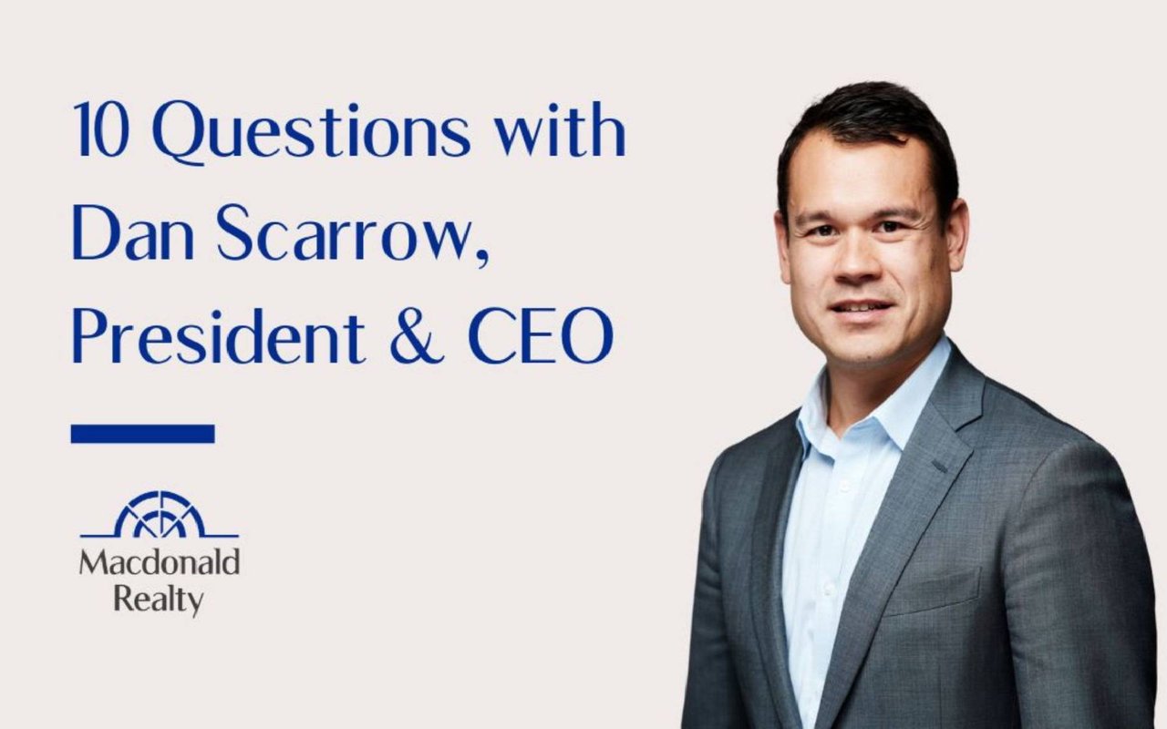 10 Questions with Dan Scarrow, President & CEO of Macdonald Realty