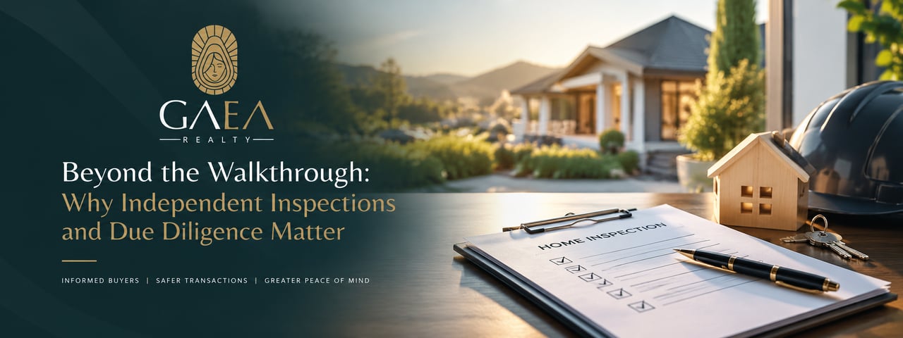GAEA Realty: Beyond the Walkthrough—Why Independent Inspections and Due Diligence Matter.