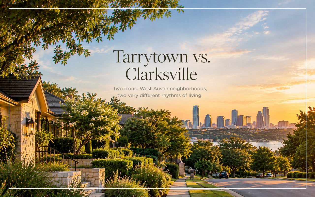 Tarrytown vs. Clarksville: two iconic West Austin neighborhoods with different rhythms of living.