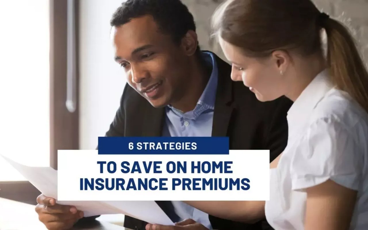 6 Strategies to Save on Home Insurance Premiums