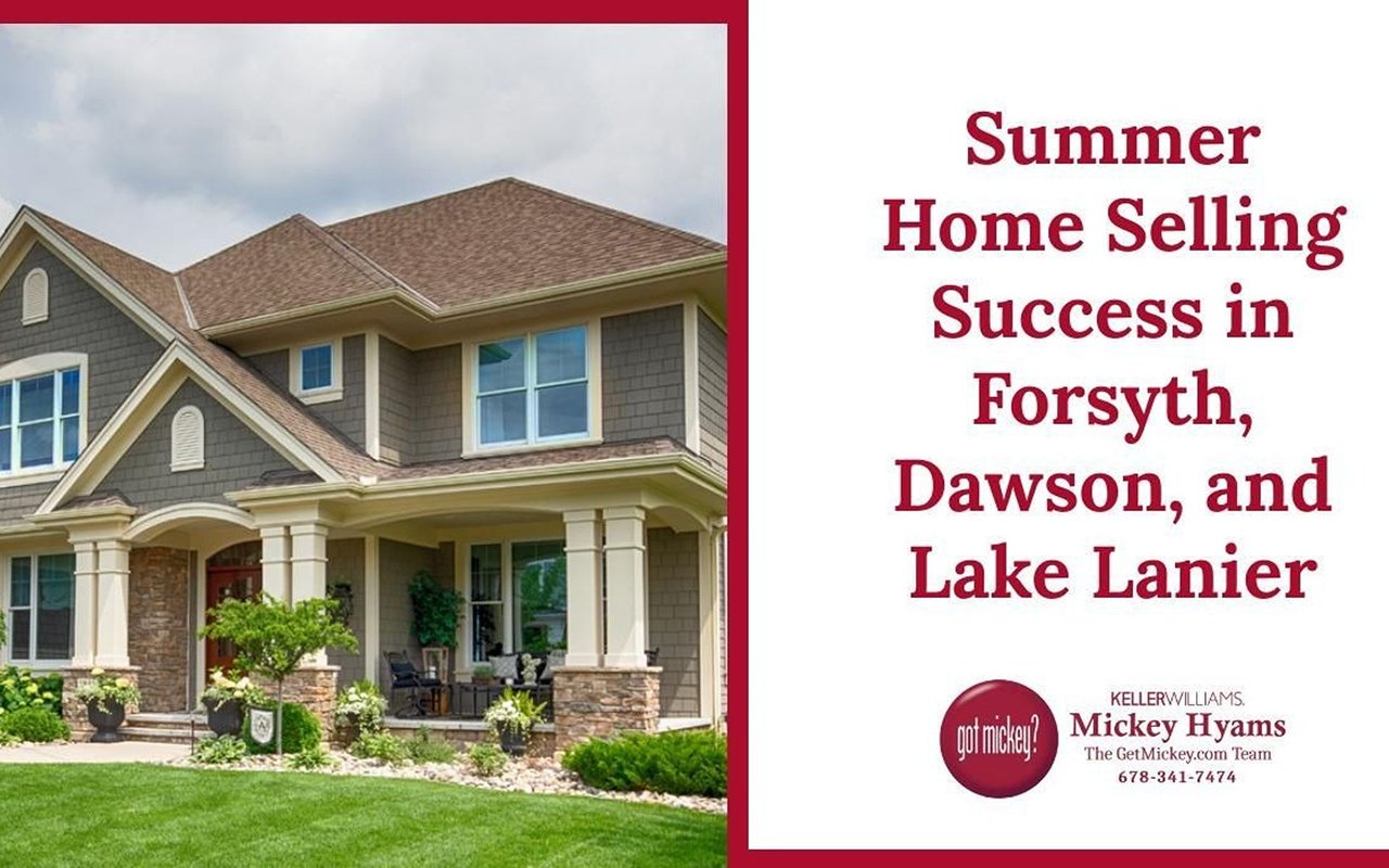 Summer home selling tips for Forsyth, Dawson, and Lake Lanier from Mickey Hyams.