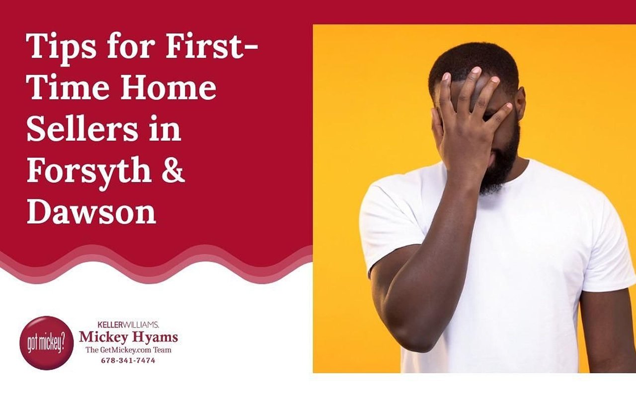 First-time home seller tips for Forsyth and Dawson, with a man covering his face and Mickey Hyams branding.