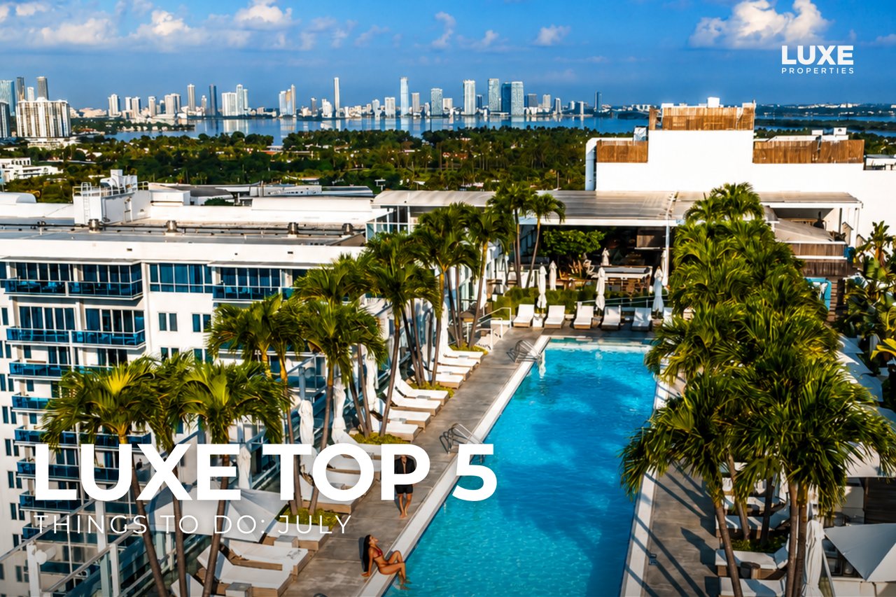 LUXE Top 5: Things To Do: July