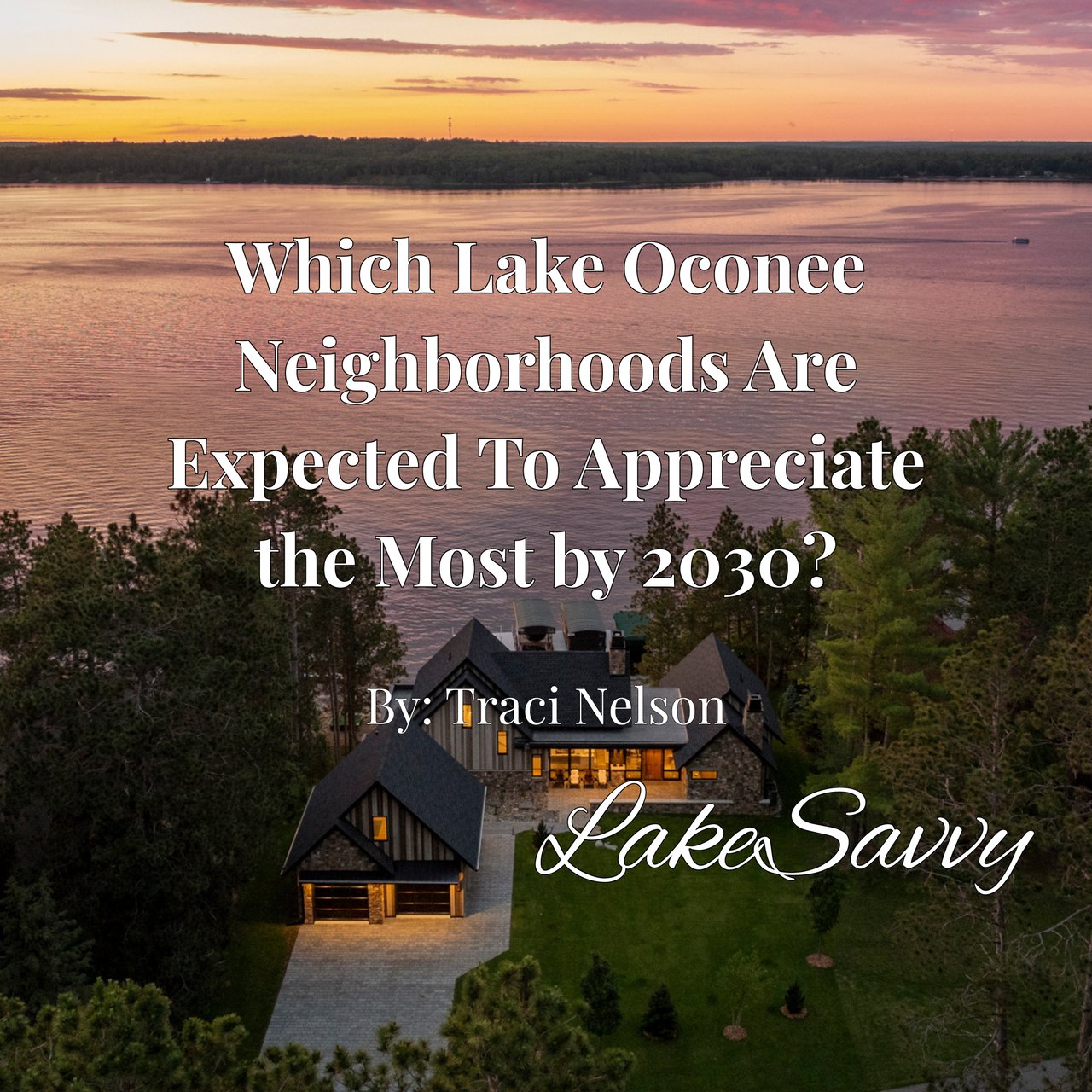 Which Lake Oconee Neighborhoods Are Expected To Appreciate the Most by 2030? Expert Tips by Traci Nelson
