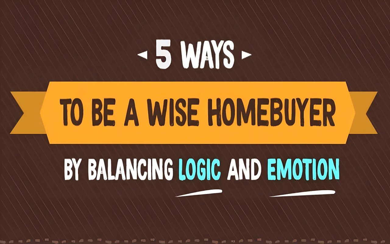 Title graphic: 5 ways to be a wise homebuyer by balancing logic and emotion.