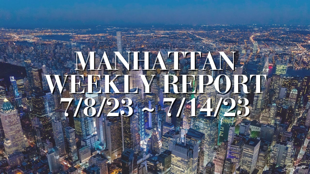 Manhattan Weekly Report 7/8/23 ~ 7/14/23