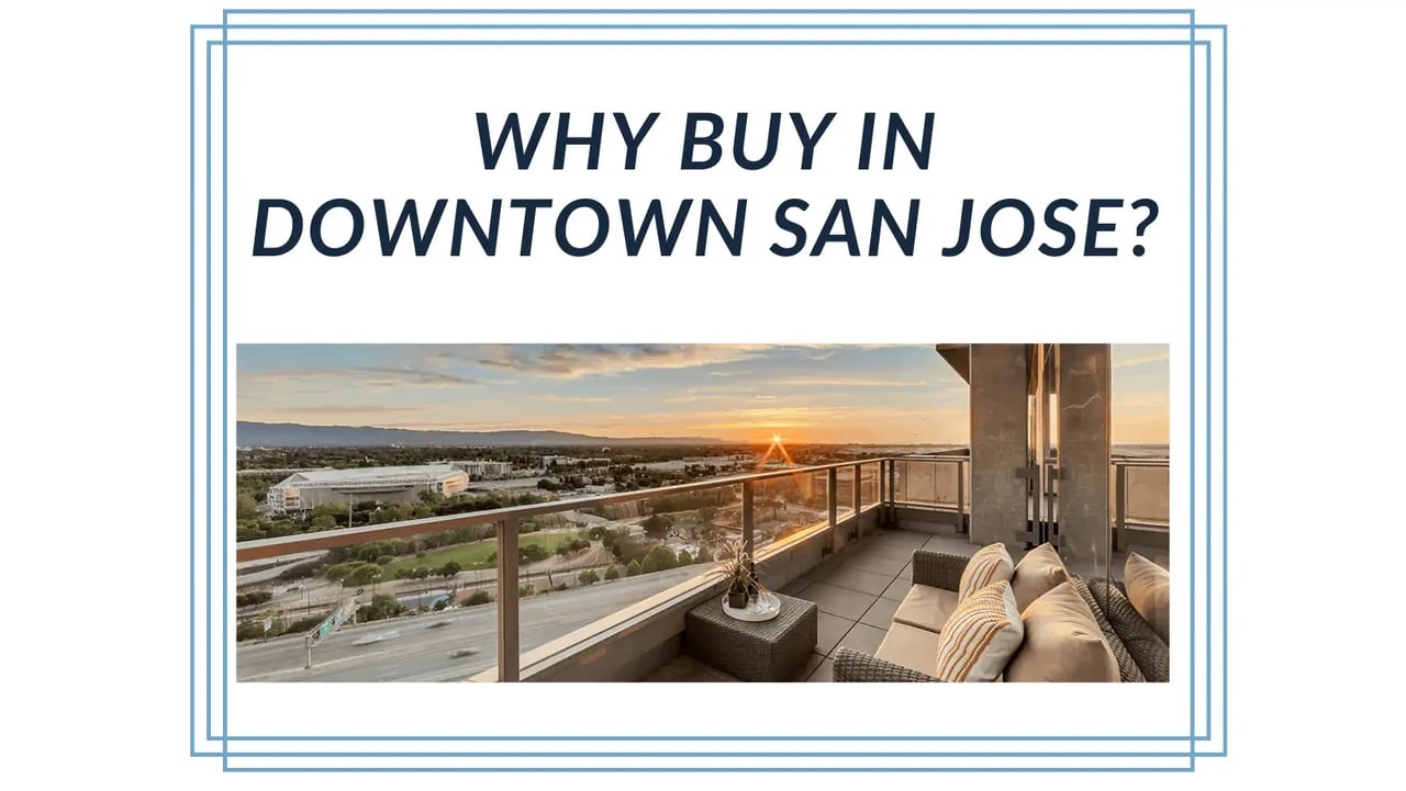 [Video] Why Buy in Downtown San Jose? Plus 3 Downtown Open Houses this Weekend!