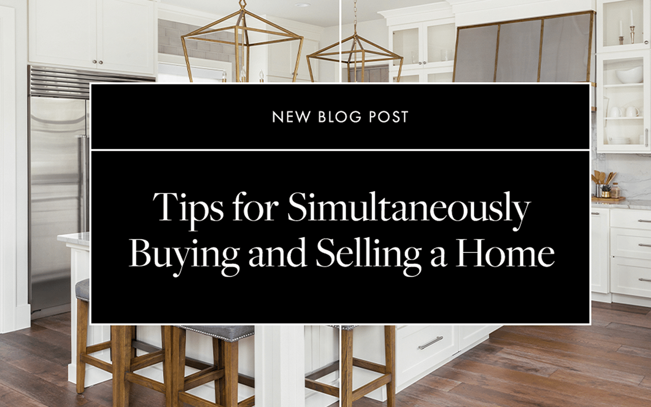 Tips for Simultaneously Buying and Selling a Home