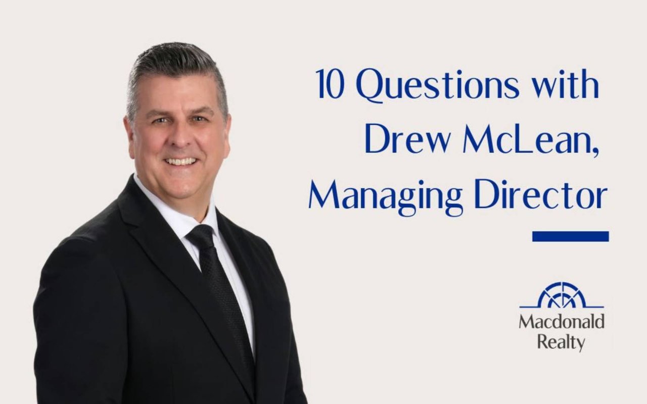 10 Questions with Drew McLean, Managing Director – Macdonald Realty