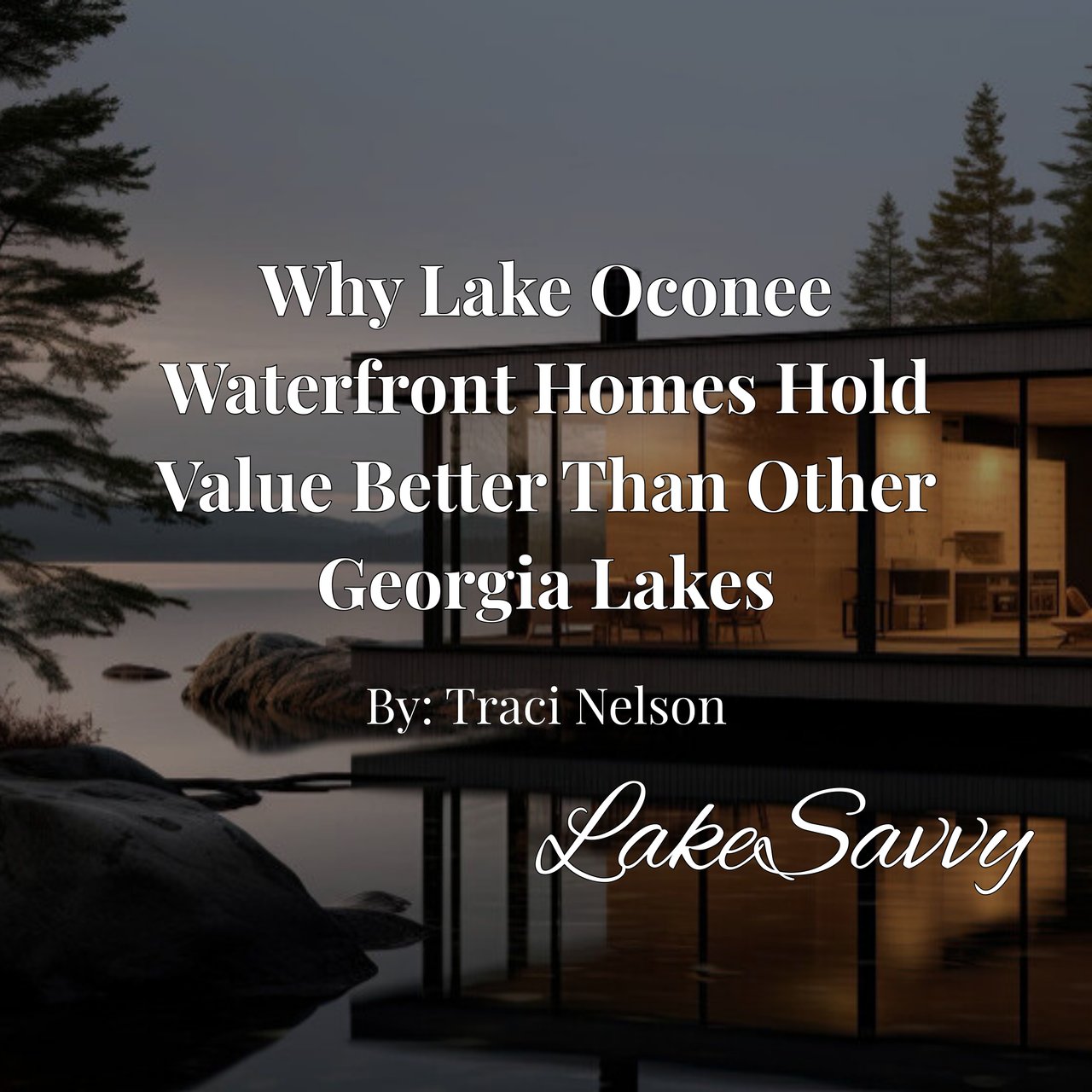 Why Lake Oconee Waterfront Homes Hold Value Better Than Other Georgia Lakes