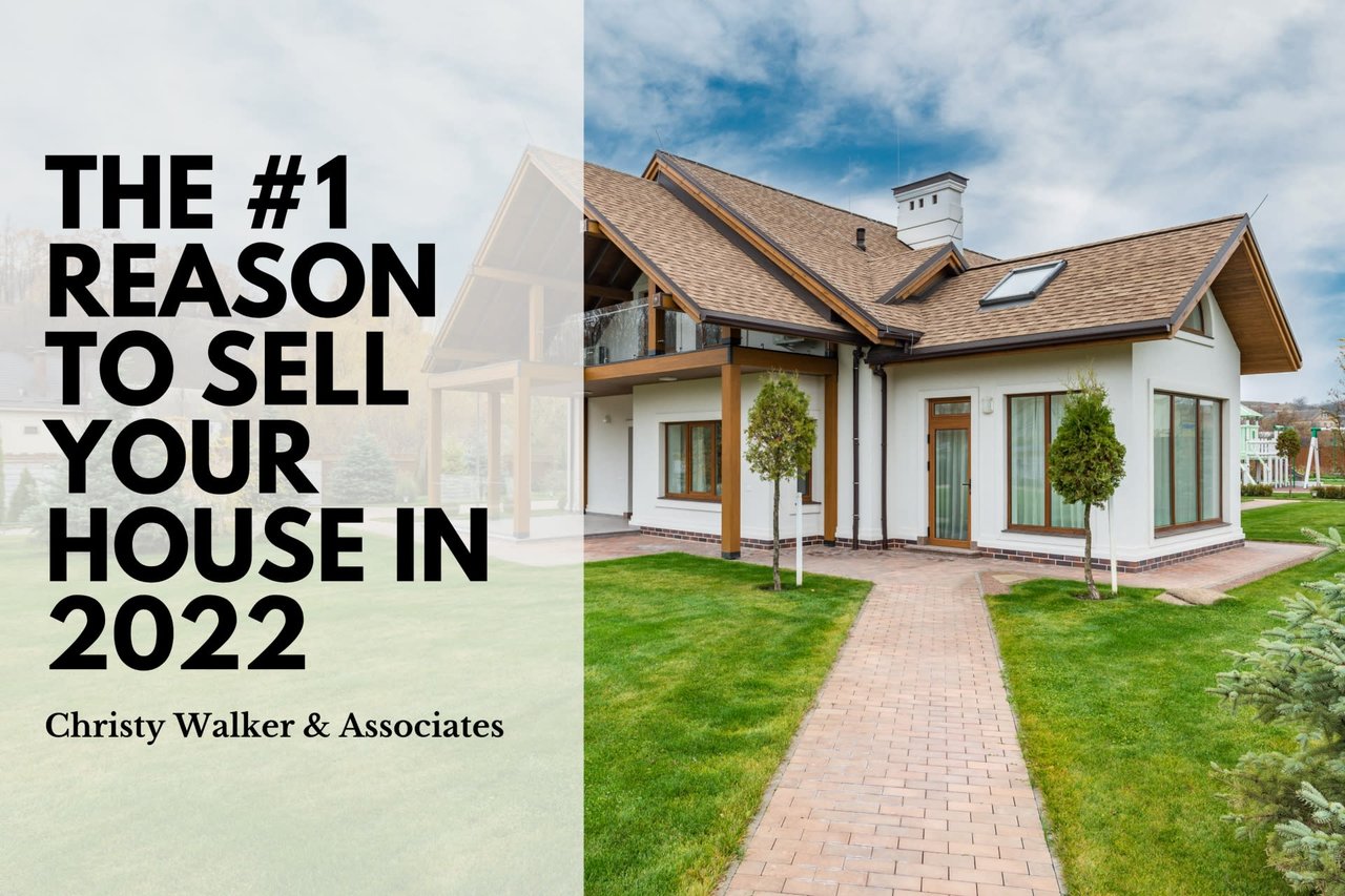 THE #1 REASON TO SELL YOUR HOUSE IN 2022