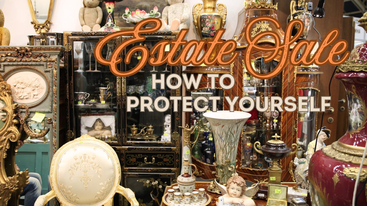 Estate Sales: How to Protect Yourself