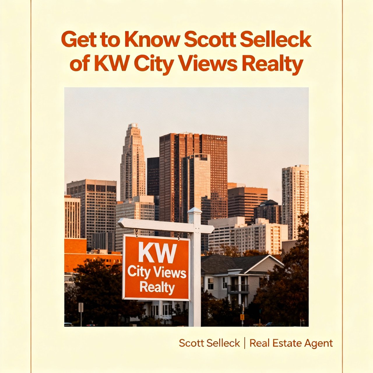 Get to Know the Person Behind the Sign: Learn More About Scott Selleck of KW City Views Realty