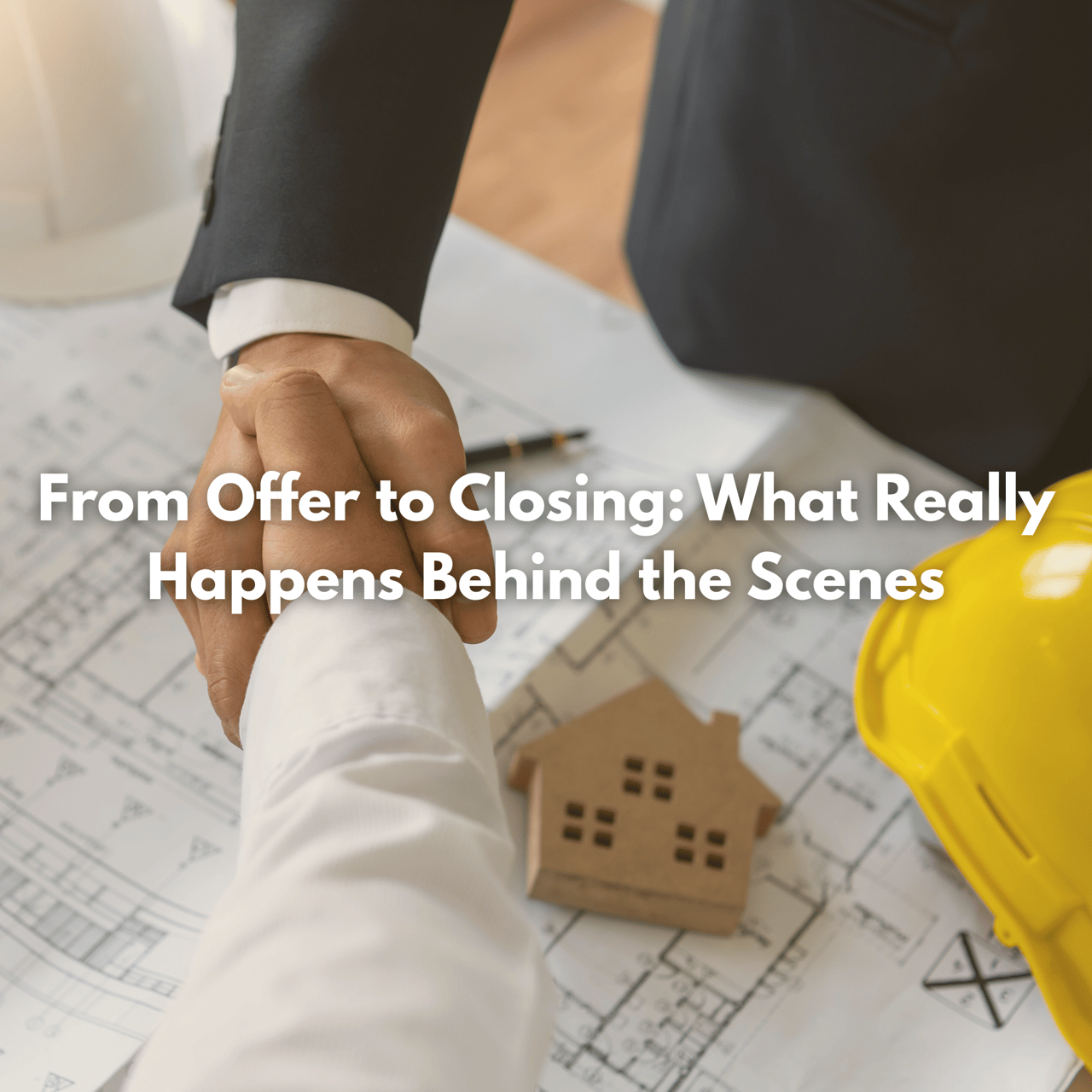 From Offer to Closing: What Really Happens Behind the Scenes