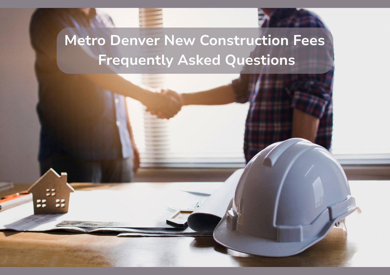 Metro Denver New Construction Fees FAQ