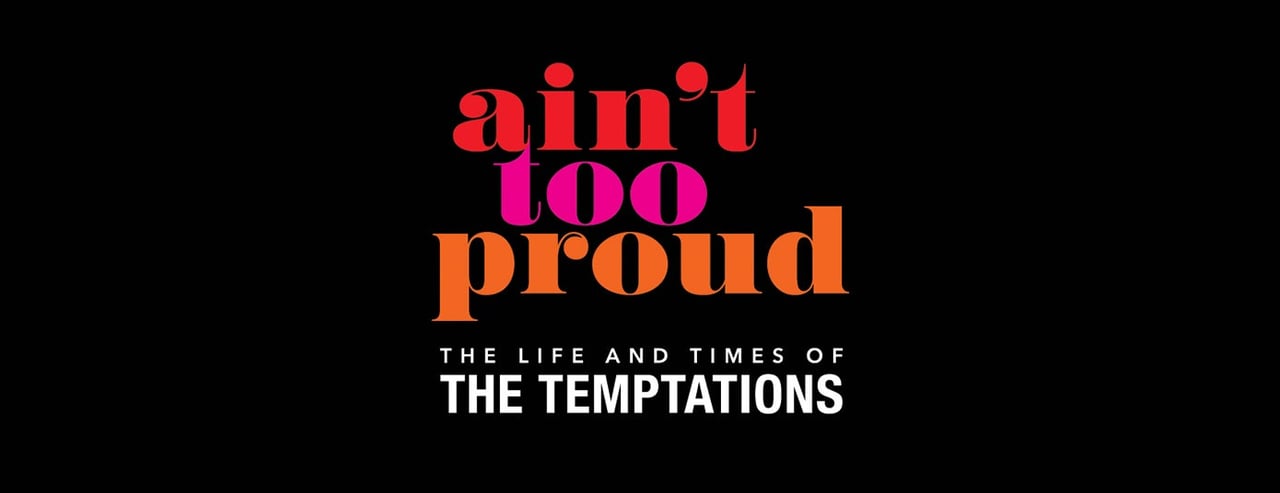 Ain’t Too Proud: The Life and Times of The Temptations