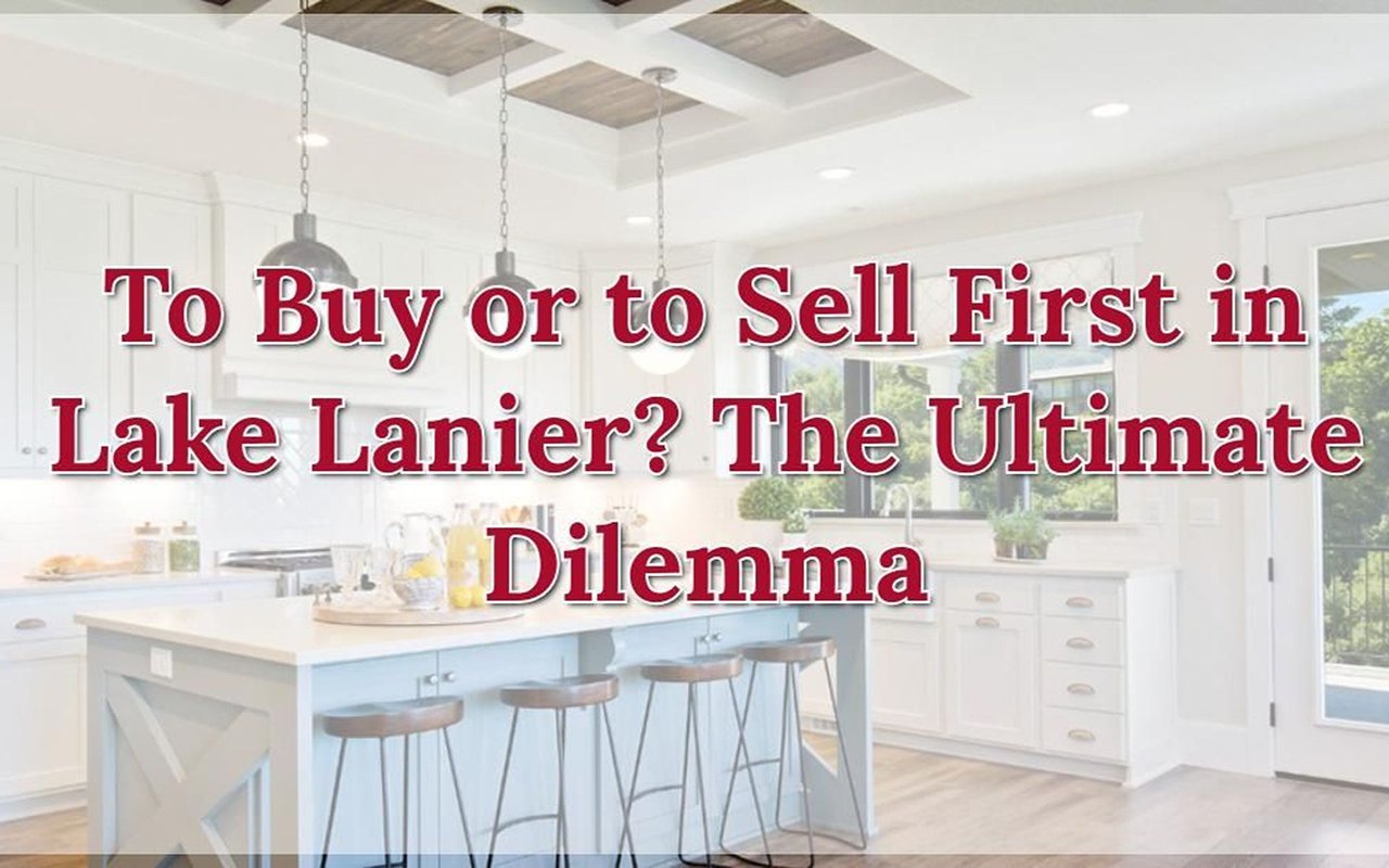 Blog graphic: “To Buy or to Sell First in Lake Lanier? The Ultimate Dilemma,” over a bright kitchen.