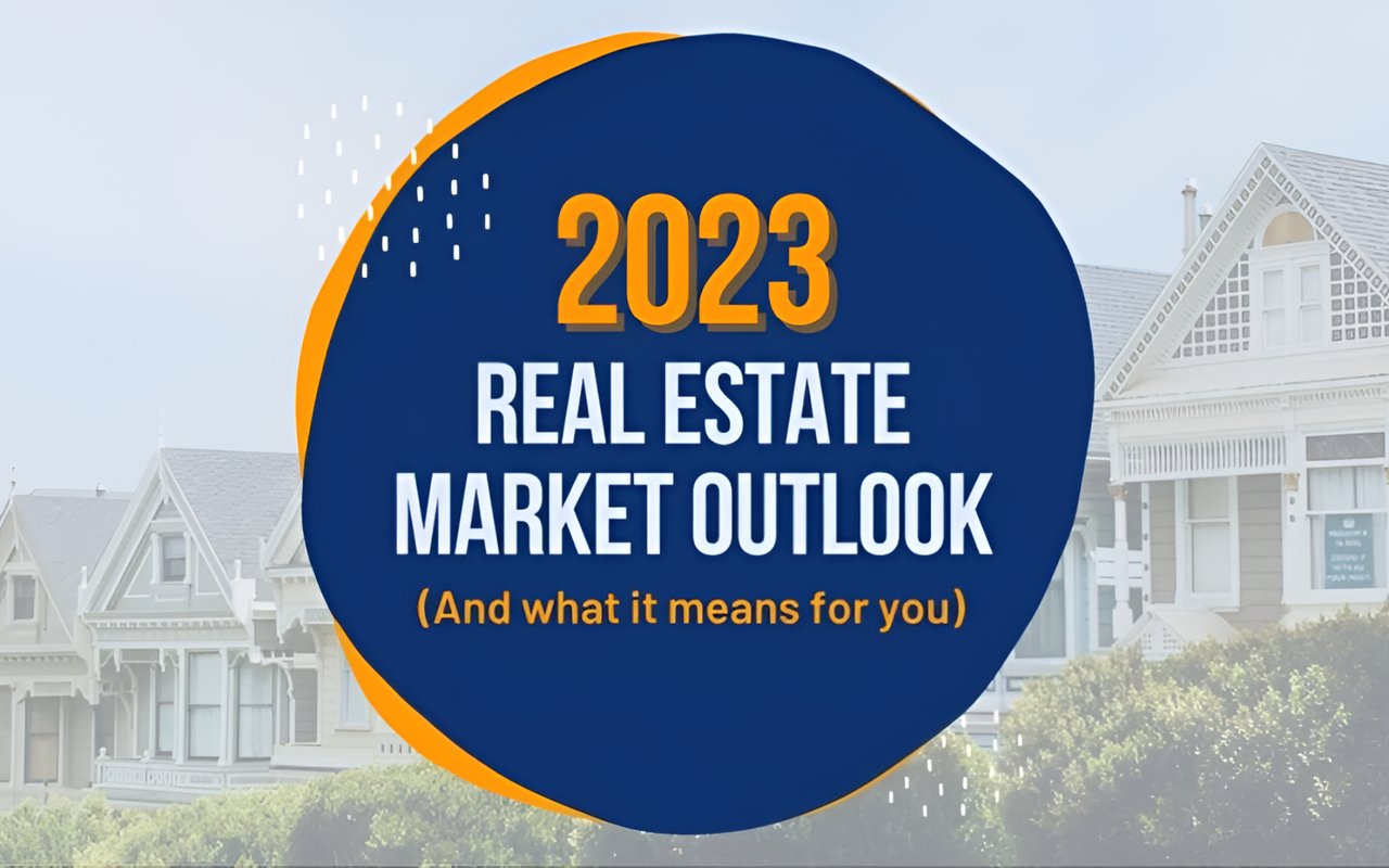 2023 Real Estate Market Outlook (And What It Means for You)