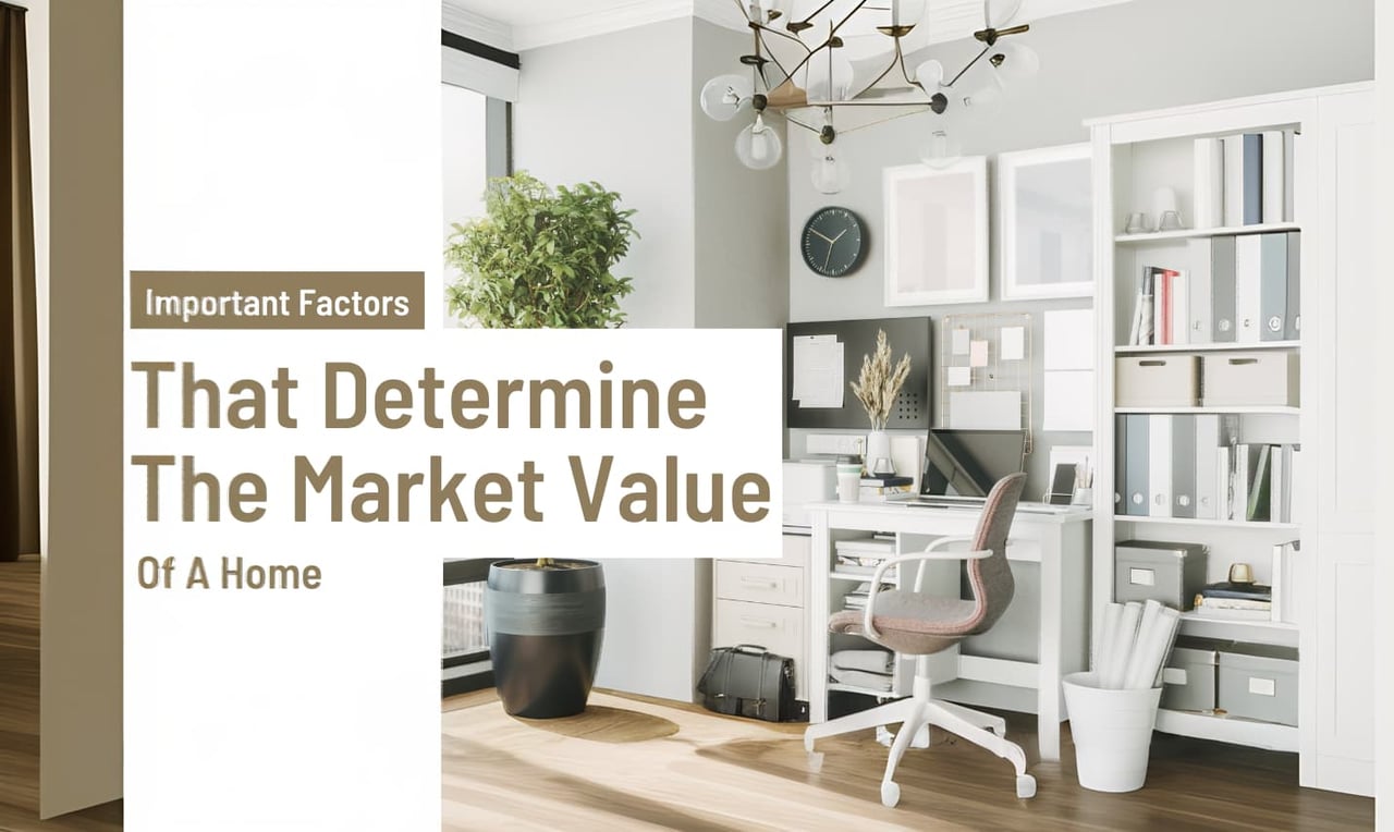 Important Factors That Determine The Market Value Of A Home