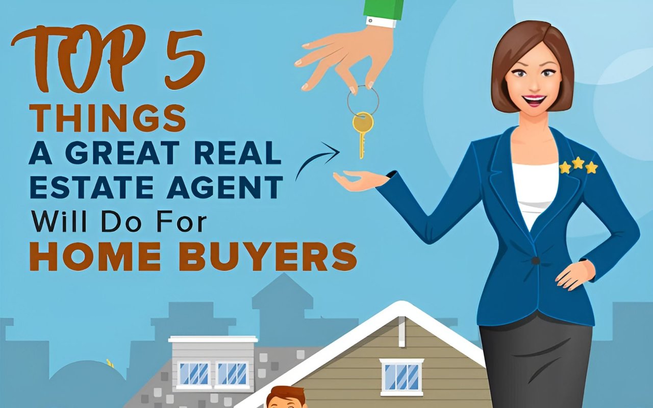 Top 5 Things A Great Real Estate Agent Will Do For Home Buyers